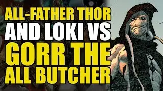 King Thor Part 2: All-Father Thor & Loki vs Gorr the All Butcher | Comics Explained