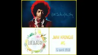 06.04.2018 - JMW Kronique 5 - Sp&eacute;cial Jimi