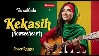 Nowseeheart - Kekasih [ Cover Reggae ] by VerseNada