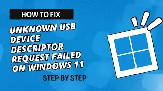 HOW TO FIX UNKNOWN USB DEVICE DESCRIPTOR REQUEST FAILED ON WINDOWS 11 | INFORMATRIX