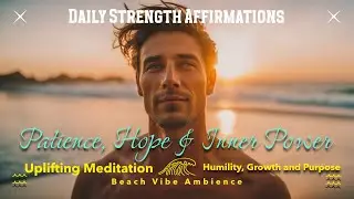 🌊Beach Vibe Ambience + Strength Affirmations Meditation 🌞 Patience, Hope & Inner Power