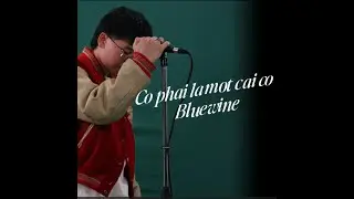 Bluewine - C&oacute; Phải L&agrave; Một C&aacute;i Cớ?