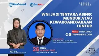 🔴KACAMATA HUKUM: WNI Jadi Tentara Asing: Mundur atau Kewarganegaraan Luntur