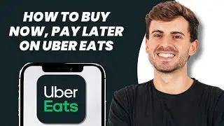 How to Buy Now, Pay Later on Uber Eats
