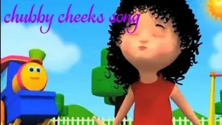 Chubby cheeks song| Beautiful song for kids| With bob's train