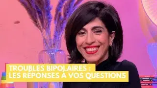 Troubles bipolaires : les réponses à vos questions - La Maison des maternelles #LMDM