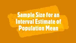 Sample Size for an Interval Estimate of Population Mean