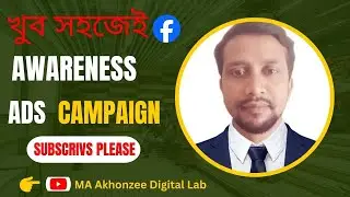 Facebook Awareness Ads Campaign Tutorial  Full Setup Guide Bangla  MA Akhonzee Digital Lab