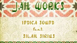INDICA SOUND feat SILAH SIRIUS   JAH WORKS
