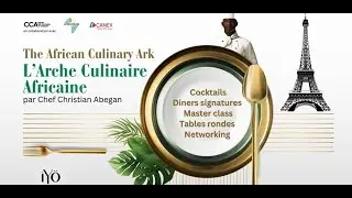 L'Arche Culinaire Africaine avec Chef Christian Abegan - Paris 2024, du 22 Juillet au 22 Aout
