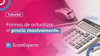 EcomExperts: Formas de Actualizar el Precio Masivamente.