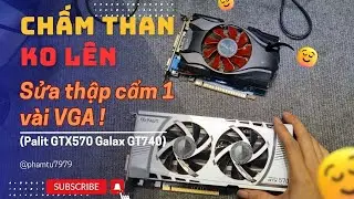 Sửa thập cẩm 1 v&agrave;i VGA Palit GTX570 Galax Gt740 Driver chấm than với kh&ocirc;ng l&ecirc;n!