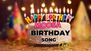 Moosa birthday song with name birthday songs