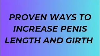 Proven ways to increase penis length and girth Expert Explains