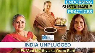 Vani Murthy aka #WormRani on Endorsing Sustainable Practices #compost #slowliving #reuseideas
