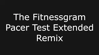 The fitnessgram pacer test extended remix