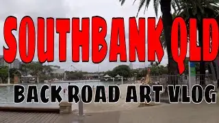 Southbank Brisbane  Qld by Back Road Art Vlog