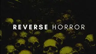 Reverse Horror: Becoming the Terror