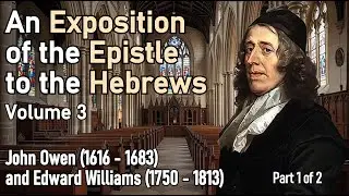 An Exposition of the Epistle to the Hebrews, Volume 3 - Puritan John Owen and Edward Williams