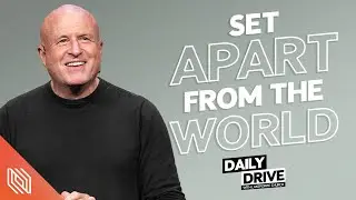Ep. 21 🎙️ Set Apart from the World  // The Daily Drive with Lakepointe Church