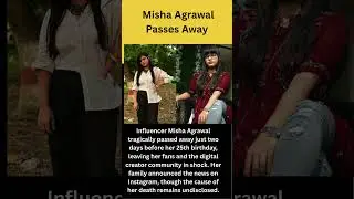 Misha Agrawal Passes Away at 25 Cause of death