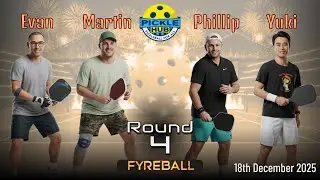 Evan/Martin -vs- Phillip/Yuki - Fyreball Pickleball Round 4 - 18th Dec 2025