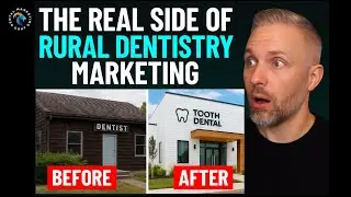 The Real Side of Rural Dentistry Marketing  | Ep 162