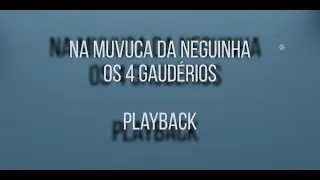 KARAOKÊ - NA MUVUCA DA NEGUINHA - OS 4 GAUDÉRIOS