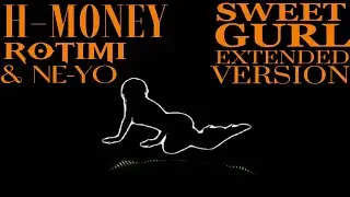 H-Money, Rotimi, & Ne-Yo - Sweet Gurl [Extended Version]