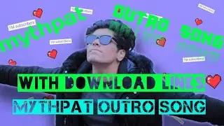 MYTHPAT outro song with download links