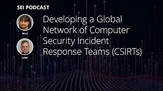 Developing a Global Network of Computer Security Incident Response Teams (CSIRTs)