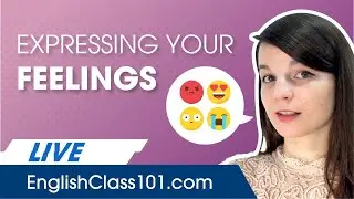 How to Express Your Feelings in English!