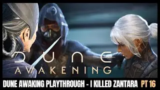 DUNE AWAKENING PLAYTHROUGH -Killing Zantara!   Pt16 # duneawakening #funcom  #gaming