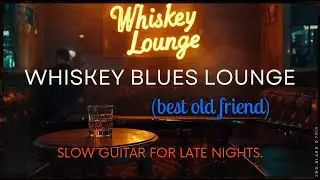 Midnight Blues Lounge | (best old friend) | Whiskey, Smoke & Soulful Guitar