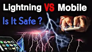 Is It Safe To Use Mobile Phones While Lightning ?