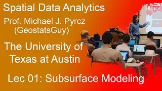01 Spatial Data Analytics: Subsurface Modeling