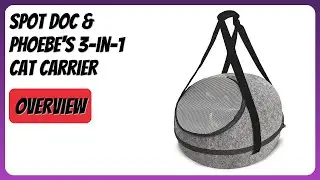 REVIEW (2025): SPOT Doc & Phoebe's 3-in-1 Cat Carrier. Features