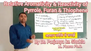 Relative Aromaticity & Reactivity of Pyrrole, Furan & Thiophene | In Simple Way| Heterocycles