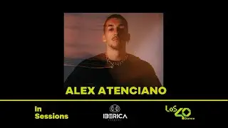 Alex Atenciano @ Los 40 Dance In Sessions | Ibérica Records (Vol.4)