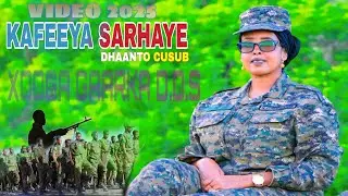 DHAANTO CUSUB | KAFEEYA SARHAYE | CIIDANKA XOOGA D.D.S | VIDEO 2025
