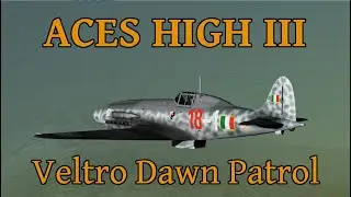 Aces High III - Macchi C.205 'Veltro' Dawn Patrol
