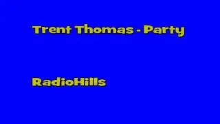 Trent Thomas - Party