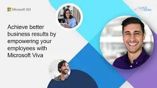 Achieve better business results by empowering your employees with Microsoft Viva