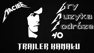 //***MaciekGMP40***\\ - Gry, Muzyka, Podr&oacute;że (Trailer 2014/2015)