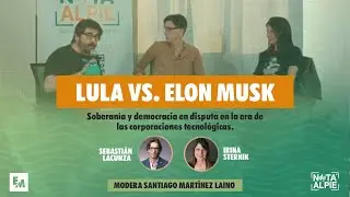 Irina Sternik y Sebastián Lacunza debaten en Entre Mates: LULA VS ELON MUSK