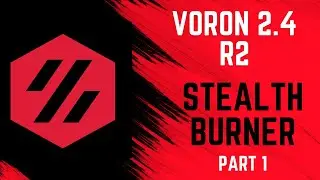 DIY Voron 2.4 Stealthburner | Initial Assembly
