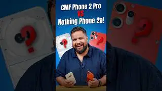 CMF Phone 2 Pro vs Nothing Phone 2a - Which is the Best under ₹18,000? #shorts