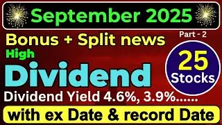 September 2025 &bull; Top 25 stocks declared high dividend Bonus & Split &bull; Dividend in September 2025