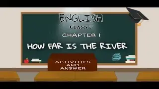 HOW FAR IS THE RIVER /ENGLISH CHAPTER 1/CLASS 7/  ALL FULL ACTIVITIES AND ANSWERS #KITE VICTERS