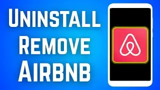 How to Uninstall Airbnb App on Mobile Step by Step | Remove Airbnb App on Android